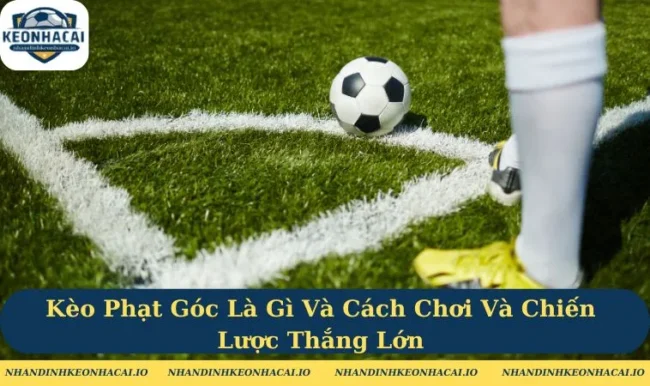 Kèo phạt góc là gì
