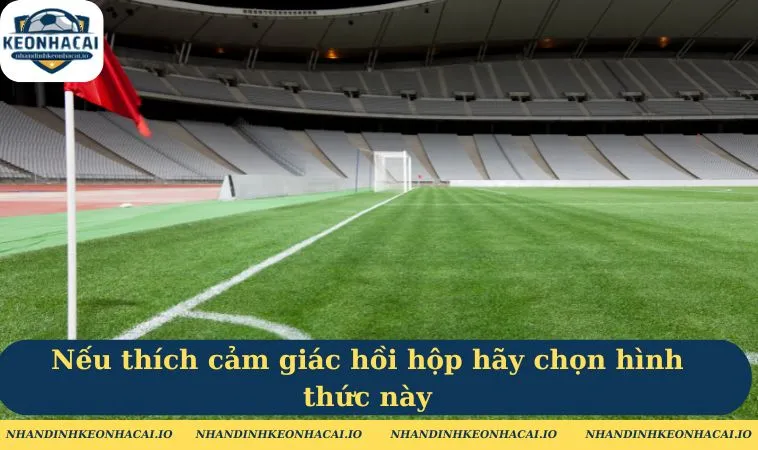 Nếu thích cảm giác hồi hộp hãy chọn hình thức này