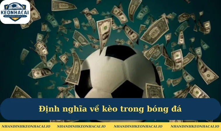 Định nghĩa về kèo trong bóng đá