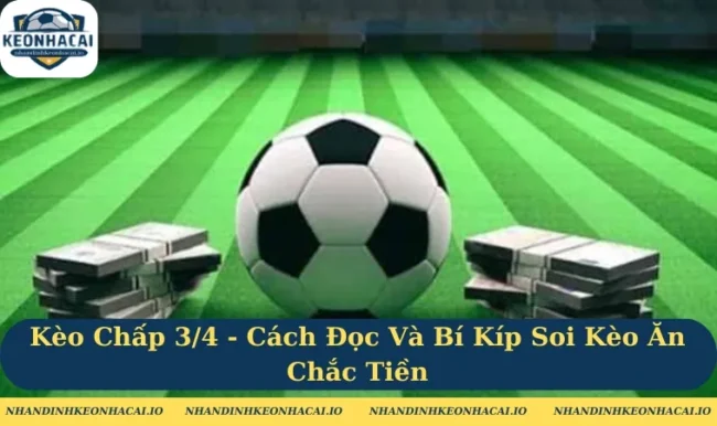 kèo chấp 3/4