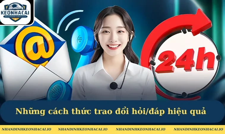 Những cách thức trao đổi hỏi/đáp hiệu quả tại Kèo Nhà Cái