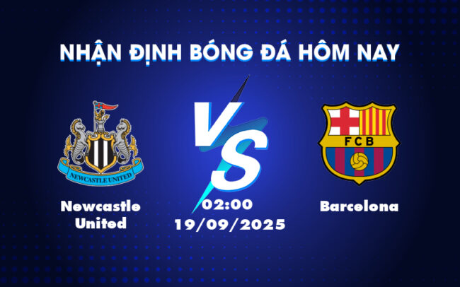 Nhận định soi kèo Newcastle United vs Barcelona Cuộc chiến không cân sức tại C1 5