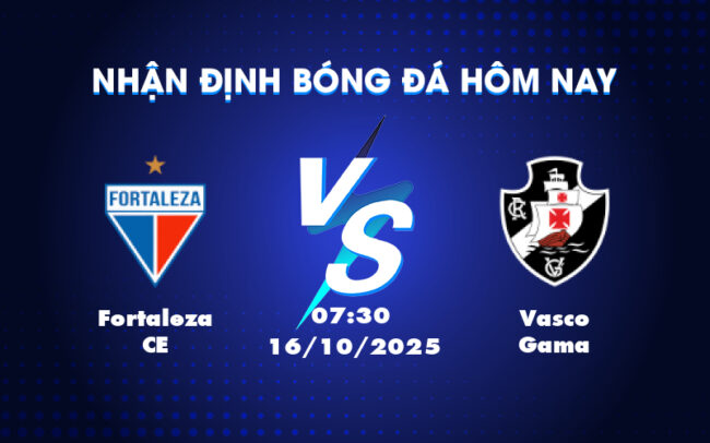 Nhận định soi kèo Fortaleza CE vs Vasco Gama Cuộc đối đầu hấp dẫn tại VĐQG Brazil 1
