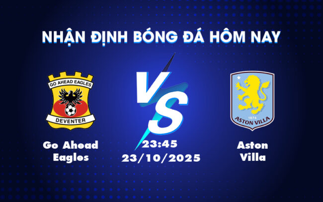 Soi kèo trận đấu Go Ahead Eagles vs Aston Villa Ngày 23/10 tại Europa League 2