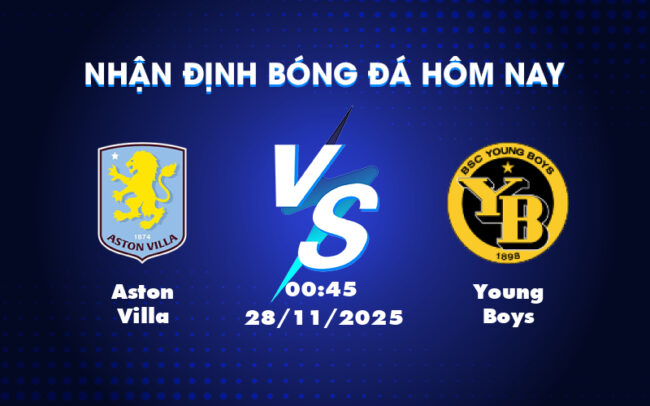 Nhận định soi kèo Aston Villa vs Young Boys Lợi thế sân nhà và sự vượt trội dành cho Aston Villa 6