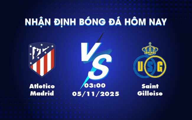 Nhận định soi kèo Atletico Madrid vs Saint Gilloise Cuộc chiến không cân sức tại C1 6