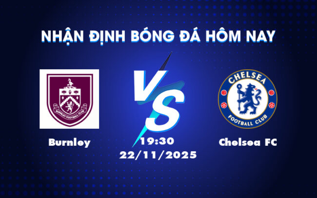 Soi kèo trận Burnley vs Chelsea FC Cơ hội khẳng định sức mạnh của The Blues 2