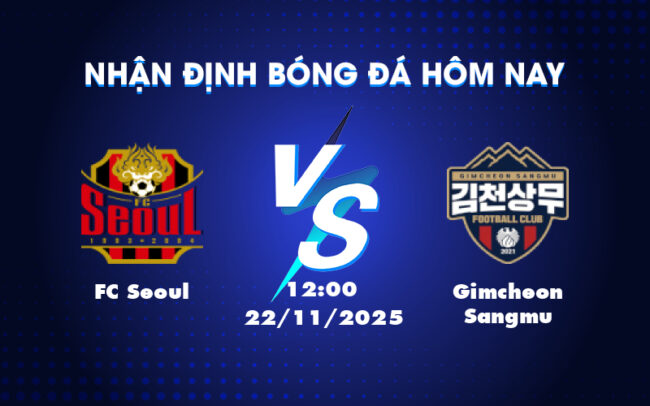 Nhận định soi kèo FC Seoul vs Gimcheon Sangmu Cuộc chiến cân bằng tại K-League 4
