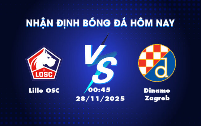 Nhận định soi kèo Lille OSC vs Dinamo Zagreb Cuộc chiến cân tài tại Europa League 5