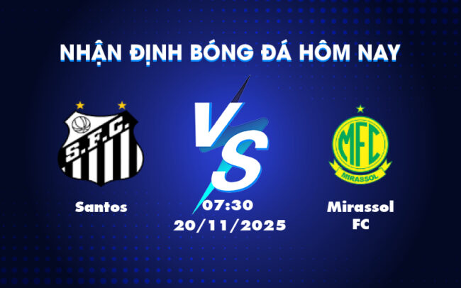Nhận định soi kèo Santos vs Mirassol FC Cân tài cân sức tại VĐQG Brazil 6