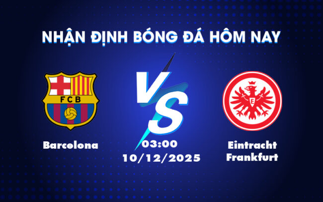 Nhận định soi kèo Barcelona vs Eintracht Frankfurt Cơ hội khẳng định đẳng cấp 4