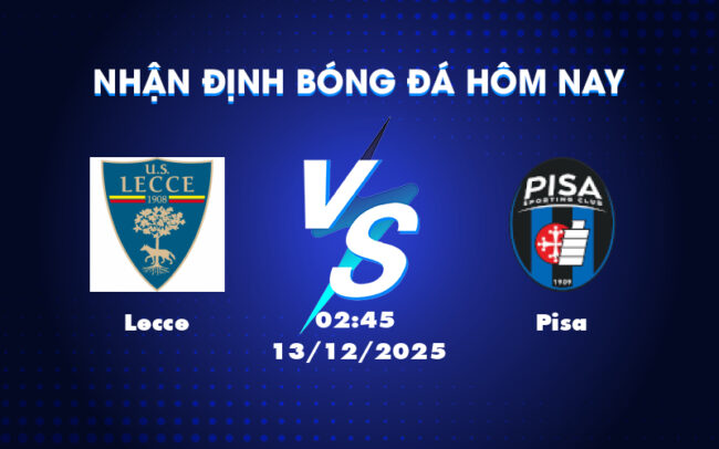 Nhận định soi kèo Lecce vs Pisa Cuộc chạm trán trong cuộc đua trụ hạng 2