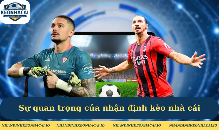 Sự quan trọng của nhận định kèo nhà cái